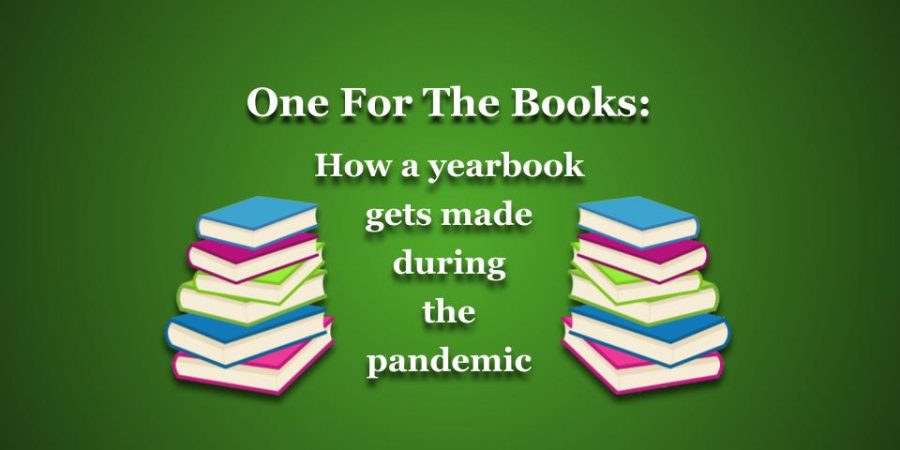 One+for+the+books%3A+making+the+yearbook+during+a+pandemic