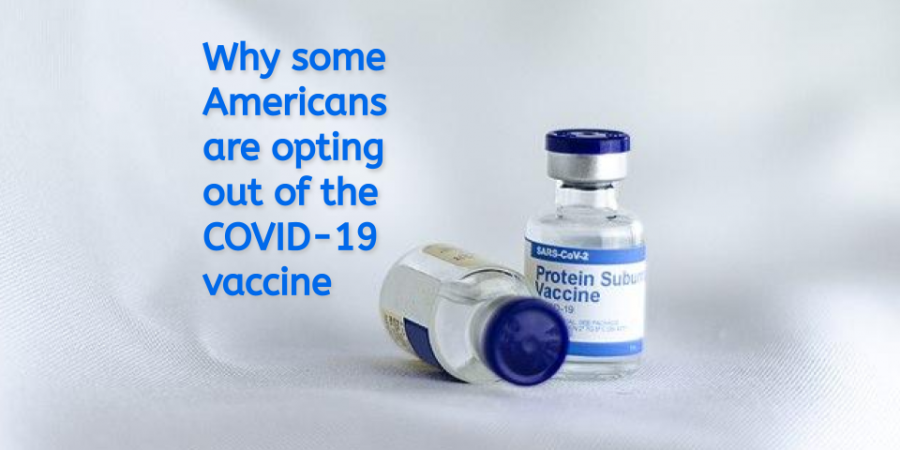 Why some Americans are opting out of the COVID-19 Vaccine