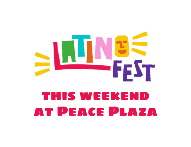 Latin Fest this weekend at Peace Plaza